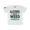 Alcohol Kills Weed Chill's Unisex T-Shirt